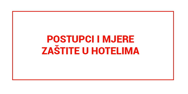 Postupci i mjere zaštite u hotelima 4 3b44b5000d3ada04c028c395cd05cbfb dbc