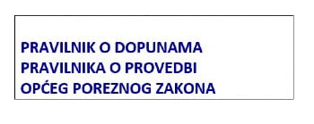 Pravilnik o dopunama Pravilnika o provedbi Općeg poreznog zakona 5 e2ead9c1349a48396463990fe7b55a21 abf